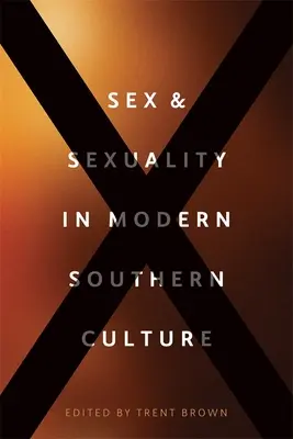 Seks i seksualność we współczesnej kulturze Południa - Sex and Sexuality in Modern Southern Culture