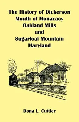 Historia miast Dickerson, Mouth of Monocacy, Oakland Mills i Sugarloaf Mountain (Maryland) - The History of Dickerson, Mouth of Monocacy, Oakland Mills, and Sugarloaf Mountain (Maryland)