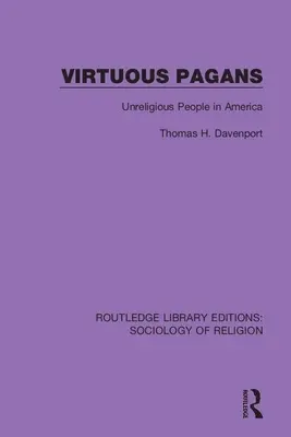 Cnotliwi poganie: Niereligijni ludzie w Ameryce - Virtuous Pagans: Unreligious People in America