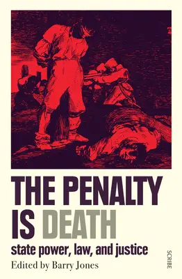 Karą jest śmierć: Władza państwowa, prawo i sprawiedliwość - The Penalty Is Death: State Power, Law, and Justice