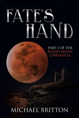 Ręka przeznaczenia: Część 1 Kronik Krwawego Księżyca - Fate's Hand: Part 1 of the Blood Moon Chronicle