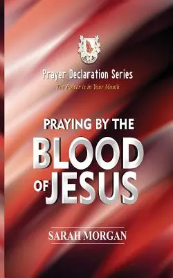 Seria deklaracji modlitewnych: Modlitwa przez Krew Jezusa - The Prayer Declaration Series: Praying by the Blood of Jesus