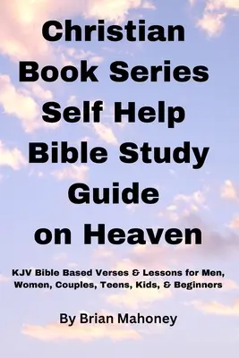 Chrześcijańska seria książek Samopomocowy przewodnik do studiowania Biblii o niebie - Christian Book Series Self Help Bible Study Guide on Heaven