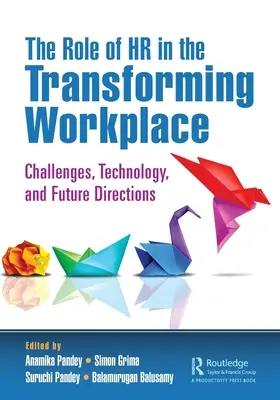 Rola HR w transformującym się miejscu pracy: Wyzwania, technologia i kierunki na przyszłość - The Role of HR in the Transforming Workplace: Challenges, Technology, and Future Directions