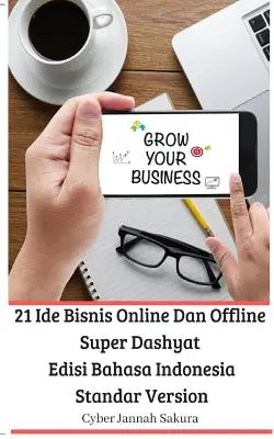 21 Ide Bisnis Online Dan Offline Super Dashyat Edisi Bahasa Indonesia Wersja Standardowa - 21 Ide Bisnis Online Dan Offline Super Dashyat Edisi Bahasa Indonesia Standar Version