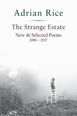 The Strange Estate: Nowe i wybrane wiersze 1986-2017 - The Strange Estate: New & Selected Poems 1986 - 2017