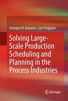 Rozwiązywanie problemów z harmonogramowaniem i planowaniem produkcji na dużą skalę w przemyśle przetwórczym - Solving Large-Scale Production Scheduling and Planning in the Process Industries