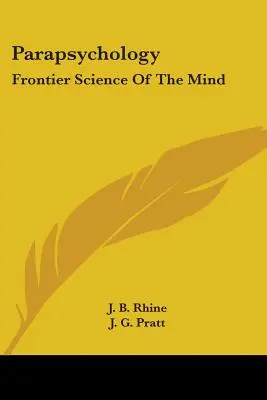 Parapsychologia: Przygraniczna nauka o umyśle - Parapsychology: Frontier Science Of The Mind