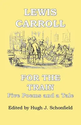 For the Train: Pięć wierszy i opowieść Lewisa Carrolla - For the Train: Five Poems and a Tale by Lewis Carroll