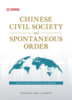 Chińskie społeczeństwo obywatelskie i spontaniczny porządek: Rodzima tradycja i rozwój zamorski - Chinese Civil Society and Spontaneous Order: Native Tradition and Overseas Development