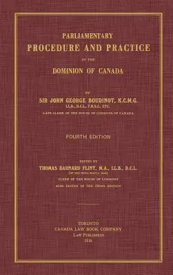 Procedura i praktyka parlamentarna w Dominium Kanady. Wydanie czwarte. - Parliamentary Procedure and Practice in the Dominion of Canada. Fourth Edition.