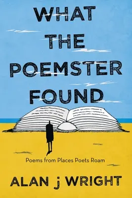 Co znalazł poeta: Wiersze z miejsc, po których wędrują poeci - What the Poemster Found: Poems from Places Poets Roam