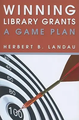 Zdobywanie grantów bibliotecznych: Plan gry - Winning Library Grants: A Game Plan