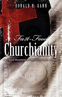 Kościelność Fa$t-Food: Krytyczna ocena służby kościelnej w Ameryce - Fa$t-Food Churchianity: A Critical Assessment of Church Ministry in America