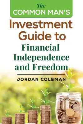 Inwestycyjny przewodnik zwykłego człowieka po finansowej niezależności i wolności - The Common Man's Investment Guide To Financial Independence and Freedom