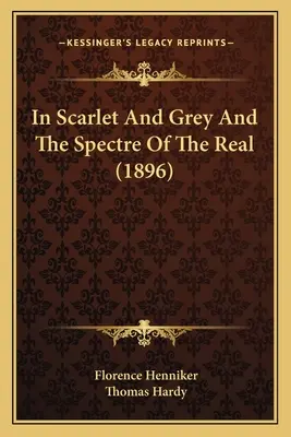 W szkarłacie i szarości oraz widmo rzeczywistości (1896) - In Scarlet And Grey And The Spectre Of The Real (1896)