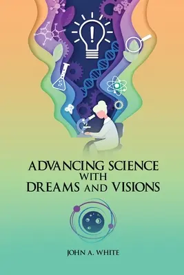 Rozwój nauki dzięki marzeniom i wizjom - Advancing Science with Dreams and Visions