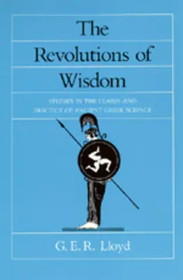 Rewolucje mądrości: Studia nad twierdzeniami i praktyką starożytnej nauki greckiej, tom 52 - The Revolutions of Wisdom: Studies in the Claims and Practice of Ancient Greek Science Volume 52