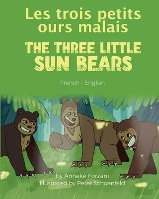 Trzy małe niedźwiadki (francusko-angielski): Les trois petits ours malais - The Three Little Sun Bears (French-English): Les trois petits ours malais