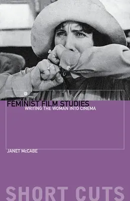 Feministyczne studia filmowe: Wpisywanie kobiety w kino - Feminist Film Studies: Writing the Woman Into Cinema