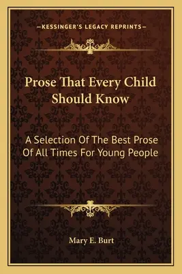 Proza, którą każde dziecko powinno znać: Wybór najlepszej prozy wszech czasów dla młodzieży - Prose That Every Child Should Know: A Selection Of The Best Prose Of All Times For Young People