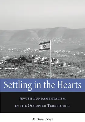 Osiedlając się w sercach: Żydowski fundamentalizm na terytoriach okupowanych - Settling in the Hearts: Jewish Fundamentalism in the Occupied Territories