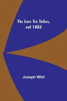 Zaginione dziesięć plemion i rok 1882 - The Lost Ten Tribes, and 1882