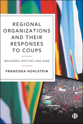 Organizacje regionalne i ich reakcje na zamachy stanu: Środki, motywy i cele - Regional Organizations and Their Responses to Coups: Measures, Motives and Aims
