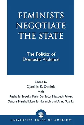 Feministki negocjują państwo: Polityka przemocy domowej - Feminists Negotiate the State: The Politics of Domestic Violence