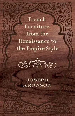 Francuskie meble od renesansu do stylu empire - French Furniture from the Renaissance to the Empire Style