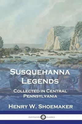 Susquehanna Legends: Zebrane w środkowej Pensylwanii - Susquehanna Legends: Collected in Central Pennsylvania