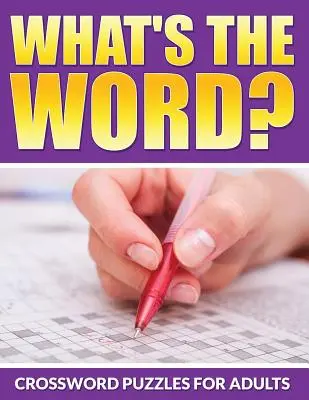 Co to za słowo? Krzyżówki dla dorosłych - What's The Word? Crossword Puzzles For Adults