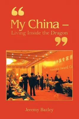 Moje Chiny - Życie wewnątrz smoka - My China - Living Inside the Dragon