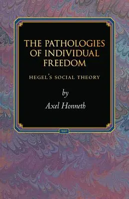 Patologie indywidualnej wolności: teoria społeczna Hegla - The Pathologies of Individual Freedom: Hegel's Social Theory