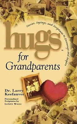 Uściski dla dziadków: Historie, powiedzenia i fragmenty Pisma Świętego, aby zachęcić i - Hugs for Grandparents: Stories, Sayings, and Scriptures to Encourage and