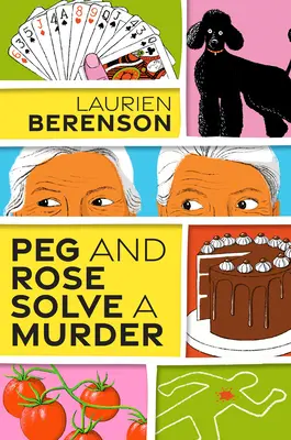 Peg i Rose rozwiązują morderstwo: Urocza i pełna humoru przytulna tajemnica - Peg and Rose Solve a Murder: A Charming and Humorous Cozy Mystery