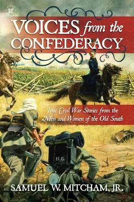 Głosy z Konfederacji: Prawdziwe historie mężczyzn i kobiet ze Starego Południa z czasów wojny secesyjnej - Voices from the Confederacy: True Civil War Stories from the Men and Women of the Old South