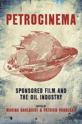 Petrocinema: film sponsorowany i przemysł naftowy - Petrocinema: Sponsored Film and the Oil Industry