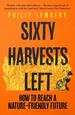 Pozostało sześćdziesiąt zbiorów: Jak osiągnąć przyszłość przyjazną naturze? - Sixty Harvests Left: How to Reach a Nature-Friendly Future