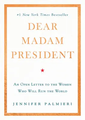 Droga Pani Prezydent: List otwarty do kobiet, które będą rządzić światem - Dear Madam President: An Open Letter to the Women Who Will Run the World