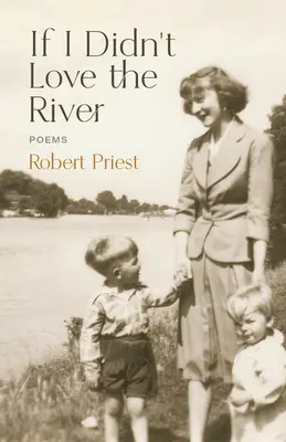 Gdybym nie kochał rzeki: Wiersze - If I Didn't Love the River: Poems