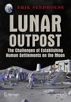 Lunar Outpost: Wyzwania związane z założeniem ludzkiej osady na Księżycu - Lunar Outpost: The Challenges of Establishing a Human Settlement on the Moon