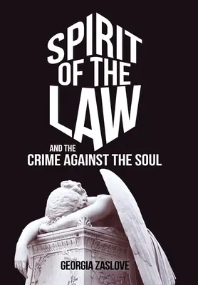 Duch prawa: I zbrodnia przeciwko duszy - Spirit of the Law: And the Crime Against the Soul