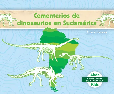 Cmentarzyska dinozaurów w Sudamrica (Cmentarzyska dinozaurów w Ameryce Południowej) - Cementerios de Dinosaurios En Sudamrica (Dinosaur Graveyards in South America)