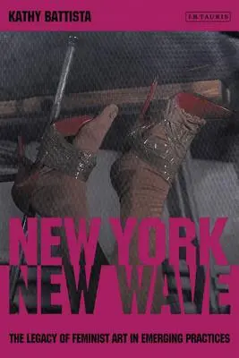 Nowojorska Nowa Fala: Dziedzictwo sztuki feministycznej w rozwijającej się praktyce - New York New Wave: The Legacy of Feminist Art in Emerging Practice