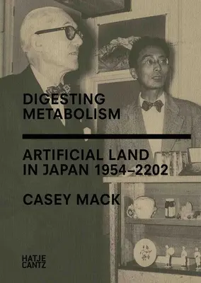 Trawienie metabolizmu: Sztuczna ziemia w Japonii 1954-2202 - Digesting Metabolism: Artificial Land in Japan 1954-2202