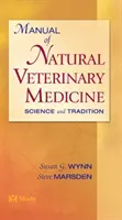 Podręcznik naturalnej medycyny weterynaryjnej - nauka i tradycja (Wynn Susan G. (Wynn Clinic for Therapeutic Alternatives Marietta GA)) - Manual of Natural Veterinary Medicine - Science and Tradition (Wynn Susan G. (Wynn Clinic for Therapeutic Alternatives Marietta GA))