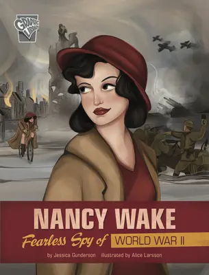 Nancy Wake: Nieustraszony szpieg II wojny światowej - Nancy Wake: Fearless Spy of World War II