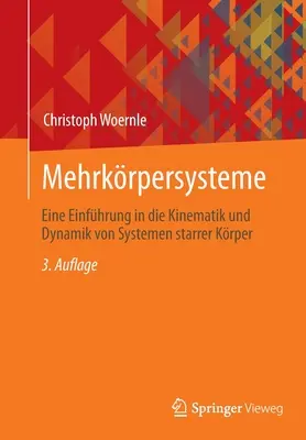 Mehrkrpersysteme: Eine Einfhrung in Die Kinematik Und Dynamik Von Systemen Starrer Krper