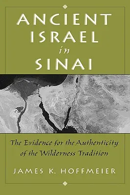 Starożytny Izrael na Synaju: Dowody na autentyczność tradycji dzikiej puszczy - Ancient Israel in Sinai: The Evidence for the Authenticity of the Wilderness Tradition